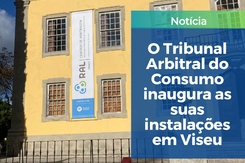 O Tribunal Arbitral do Consumo (CNIACC) inaugura as suas instalações em Viseu